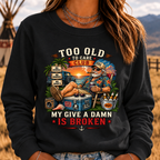 Too Old To Care Club Don't Care My Give A Damn Is Broken Sweatshirts