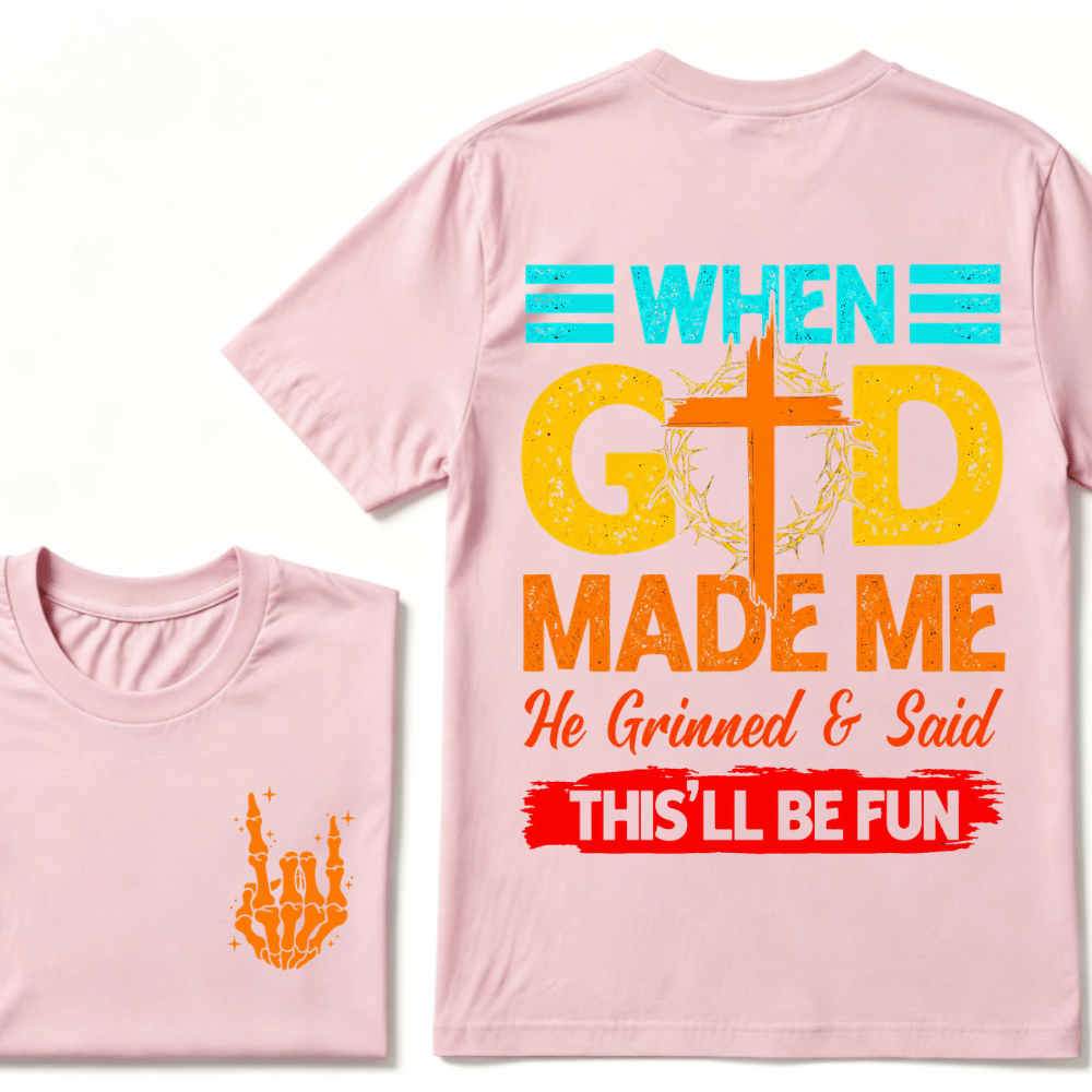 "When God Made Me He Grinned and Said This’ll Be Fun" Design T-Shirt – Full-Color Unisex Tee for Men and Women, Comfortable Cotton Classic Fit