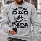 Being A Dad Is An Honor. Being A Papa Is Priceless Sweatshirts