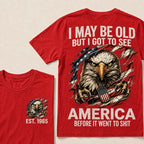 I May Be Old But I Got To See America Custom Year T-Shirt