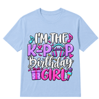 I'm The K Pop Birthday Girl Korean Pop Birthday Party T-Shirt