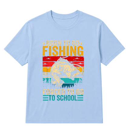 Shirt "Born To Go Fishing, Forced To Go To School" T-Shirt - A symbol for free-spirited souls who are passionate about the joy of fishing