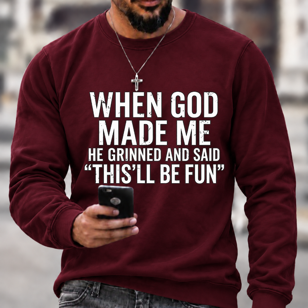 When God Made Me He Grinned and Said funny Sarcastic Saying Sweatshirts