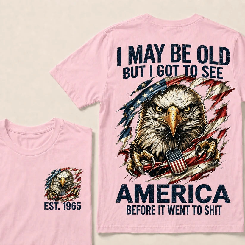 I May Be Old But I Got To See America Custom Year T-Shirt