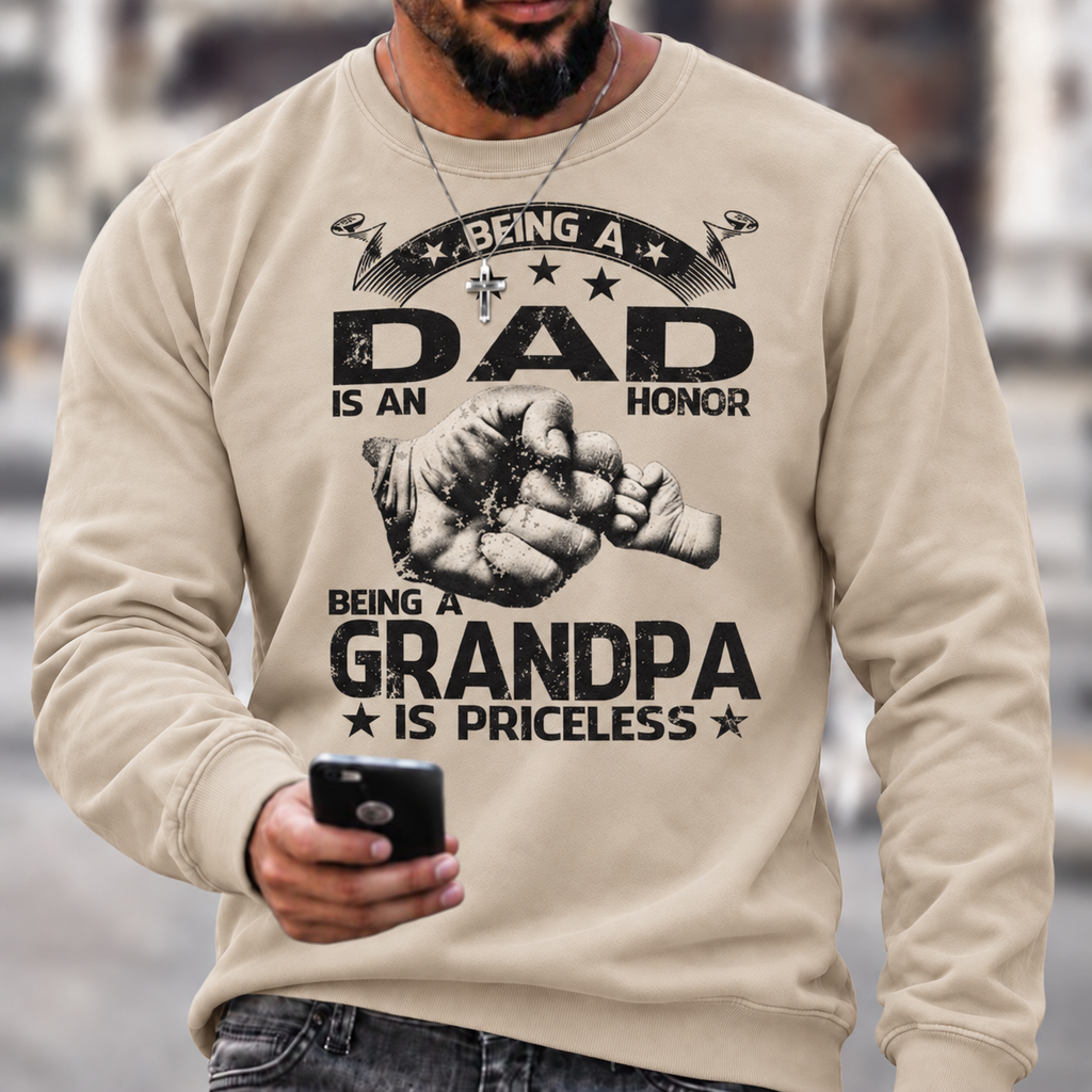Being A Dad Is An Honor. Being A Grandpa Is Priceless Sweatshirts