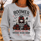 Boomer The Badass Generation Before All You Sissies Were Born Sweatshirts