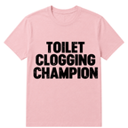 Toilet Clogging Champion T Shirt