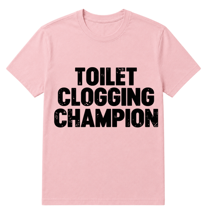 Toilet Clogging Champion T Shirt