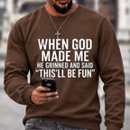 When God Made Me He Grinned and Said funny Sarcastic Saying Sweatshirts