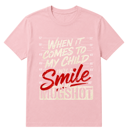 When It Comes To My Child I Will Smile In My Mugshot Printed Oversized Unisex T-shirt