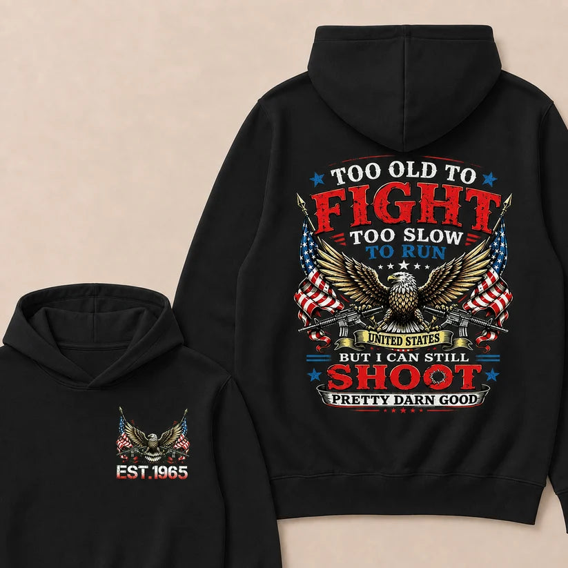 Too Old To Fight Too Slow To Run United States Custom Year Hoodie