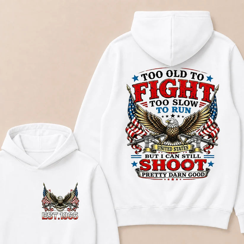 Too Old To Fight Too Slow To Run United States Custom Year Hoodie