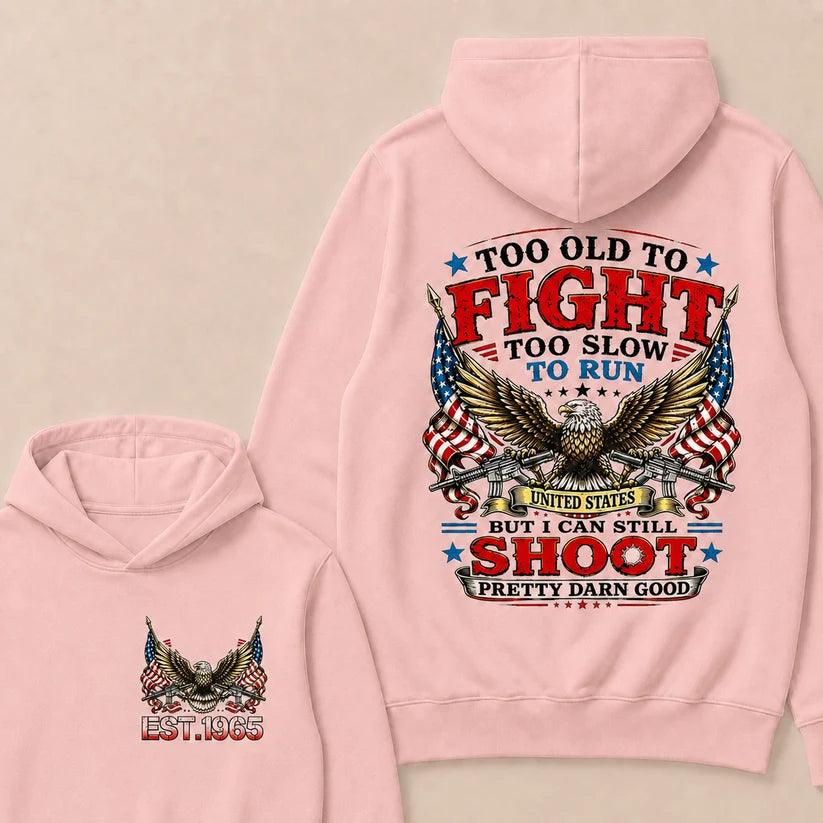 Too Old To Fight Too Slow To Run United States Custom Year Hoodie